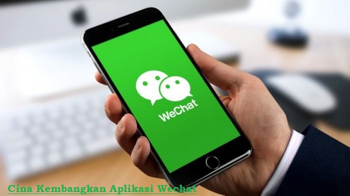 Cina Kembangkan Aplikasi Wechat